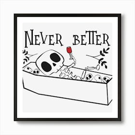 Never Better skeleton Art Print