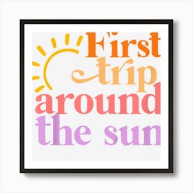 Kids First Trip Around The Sun First Birthday 1st Birthday Party Art Print