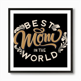 Best Mom In The World Happy Mother's Day 1 Art Print