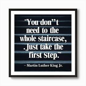 You Don'T Need To The Whole Staircase Just Take The First Step Art Print