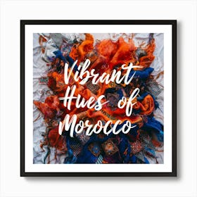 Vibrant Hues Of Morocco Art Print