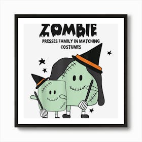 Zombie Presses Family In Matching Costumes Halloween Quote Art Print