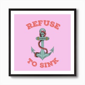 Refuse To Sink Art Print