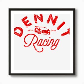 Dennit Racing Art Print