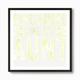 Niece Love Gift Auntie Pun Cool Awesome Like My Aunt Art Print