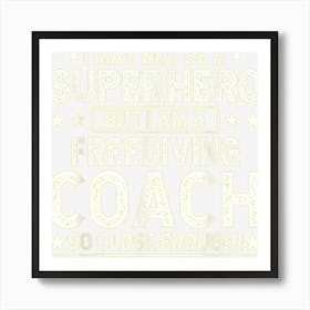 Superhero Freediving Coach Funny Freediving Coach Humor Art Print