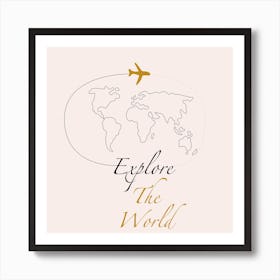 Explore The World Square Art Print