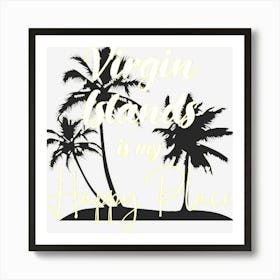 Virgin Islands Is My Happy Place Caribbean Sea Art Print