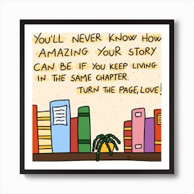 You'll Never Know How Amazing Your Story Can Be If You Keep Living In The Same Chapter Art Print