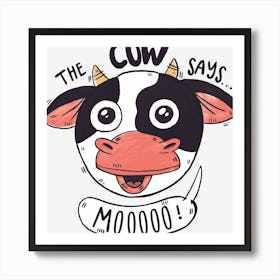 The Cow Says Cute Farm Cow Head With Farm Quote Art Print