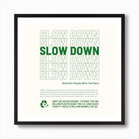 Slow Down Square Art Print