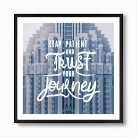 Stay Patient And Trust Your Journey 3 Art Print