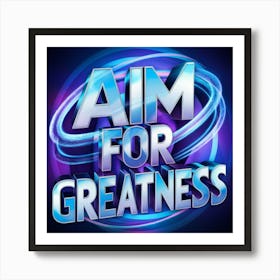 Aim For Greatness 6 Art Print