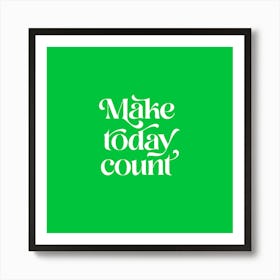 Make today count Motivational Retro typography Green Art Print