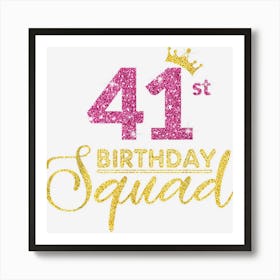 41st Birthday Squad Party Birthday Crown Pink Gold Birthday 1 Art Print