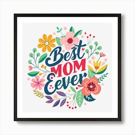 Best Mom Ever Funny Gift for Mother's Day 1 Art Print