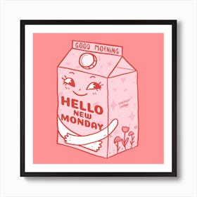 good Morning Hello New Monday - A Smiling Milk Box Art Print
