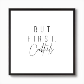 But First Cocktails Art Print