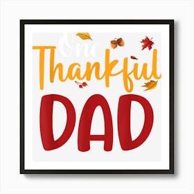 One Thankful Dad Funny Thanksgiving Fall Autumn Art Print