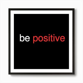 Be Positive 11 Art Print