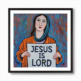 Jesus Is Lord 1 Art Print