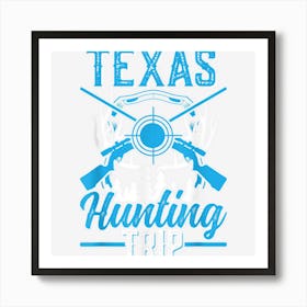 Texas Hunting Trip Hunt Deer Hunter Art Print