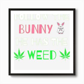 Marijuana Easter Bunny Weed And Cannabis 420 Art Print