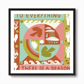 To Everything There Is A Season Square Art Print