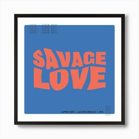 Savage Love (Laxed - Siren Beat) [BTS Remix] - Single (by Jawsh 685, Jason Derulo & BTS) Art Print