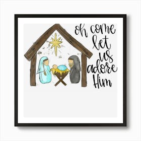 Oh Come Let Us Adore Him Christmas Funny Jesus Lover Art Print