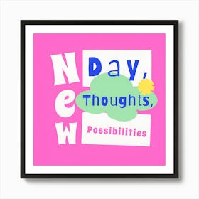 New Day Thoughts Possibilities Art Print