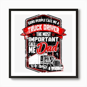 Funny Semi Truck Driver Gift For Truckers And Dads Art Print