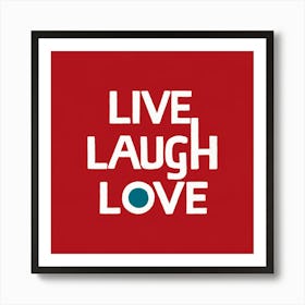 Live Laugh Love 3 Art Print