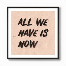 All We Have Is Now Pink Art Print