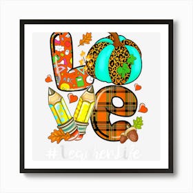 Love Pumpkin Leopard Pencil Teacher Life Fall Thanksgiving Art Print