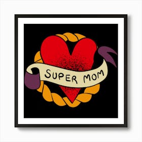Super Mom Happy Mother's Day 1 Art Print