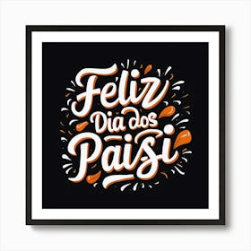 Feliz dia dos Pais typographic Happy fathers day for brazilian portuguese language greeting card postcard and congratulation fathers day dad,daddy,father,fathers day,dad,pai,family illustration wall art, clop art 3 Art Print