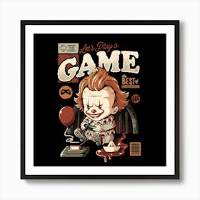 Let's Play a Game - Dark Evil Horror Movie Sarcasm Gamer Gift 1 Art Print