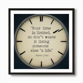 Your Time Is Limited So Don'T Waste Living Someone Else'S Life Art Print