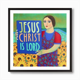 Jesus Christ Is Lord 2 Art Print