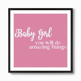 Baby Girl You Will Do Amazing Things Nursery Art Print