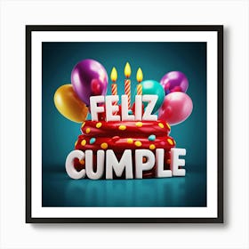 Feliz cumple and Feliz cumpleaños sign means Happy Birthday in Spanish language, Birthday party celebration gift with birthday cake candle colorful balloons best congratulation over light background wall artFeliz Cumple 18 Art Print