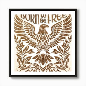 Born To Be Free Art Print