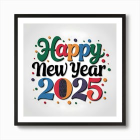 Happy New Year 2025 5 Art Print