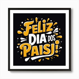 Feliz dia dos Pais typographic Happy fathers day for brazilian portuguese language greeting card postcard and congratulation fathers day dad,daddy,father,fathers day,dad,pai,family illustration wall art, clop art 2 Art Print