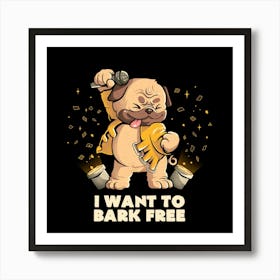 I Want to Bark Free - Cute Dog Music Gift 1 Art Print