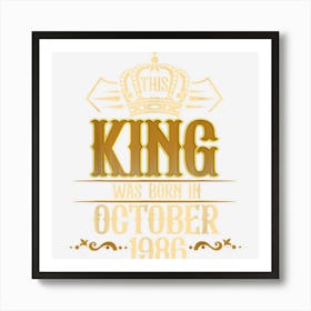 Mens This King Was Born In October 1986 36th Birthday Gifts Men Art Print