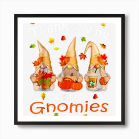 Cute Funny Thanksgiving With My Gnomies Lover Pumpkin Leaves Art Print