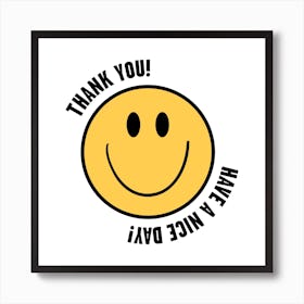 Smiley White Thank You Have A Nice Day Square Art Print