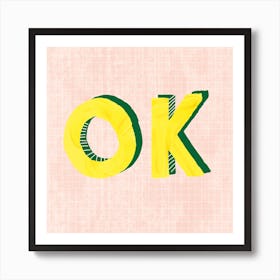 Ok Art Print